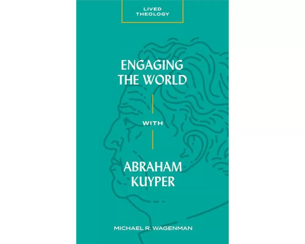 Engaging the World with Abraham Kuyper