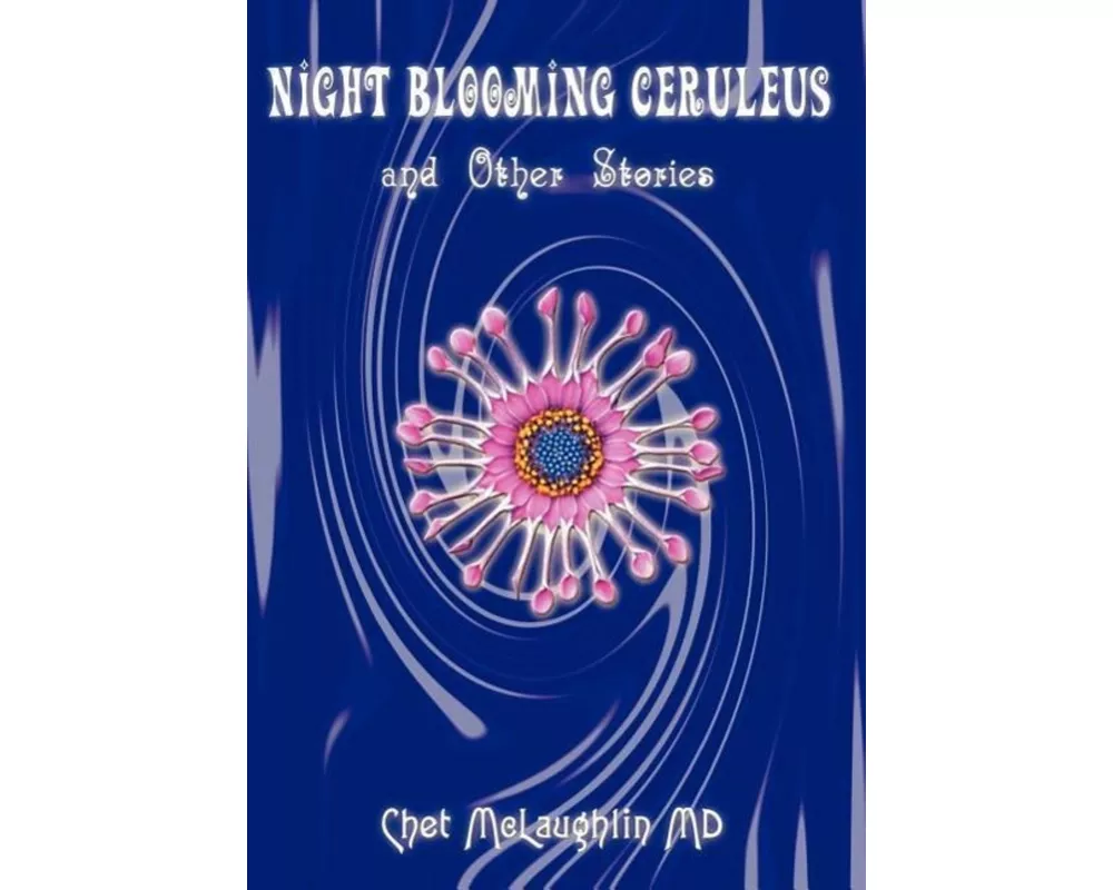 Night Blooming Ceruleus and Other Stories