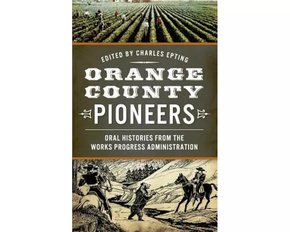 Orange County Pioneers: Oral Histories from the Works Progress Administration