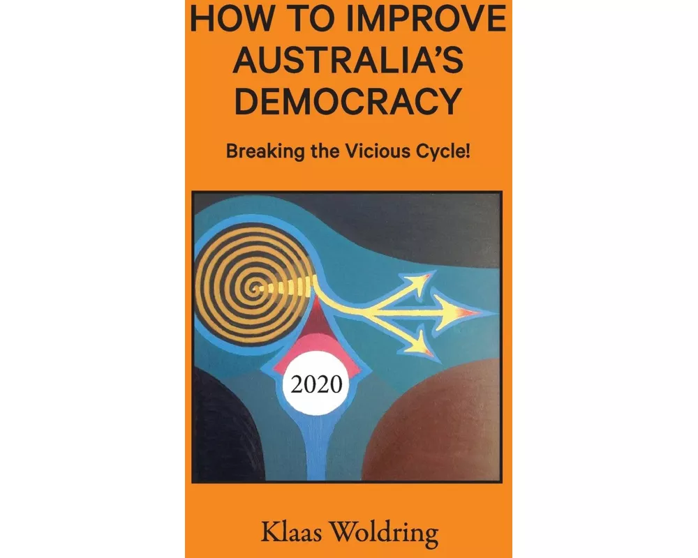 How to Improve Australia's Democracy: Breaking the Vicious Cycle!
