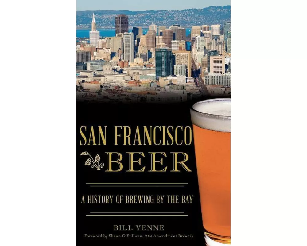 San Francisco Beer: A History of Brewing by the Bay