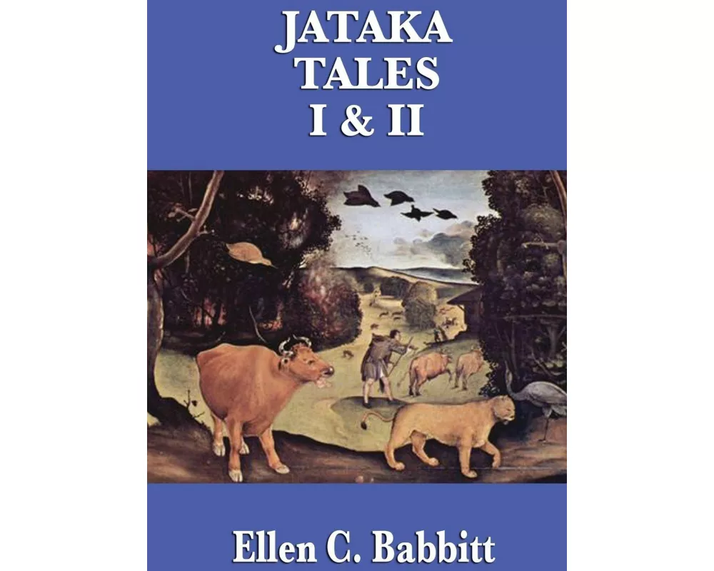 Jataka Tales I & II - Ancient Buddhist Stories of Wisdom, Compassion, and Moral Lessons
