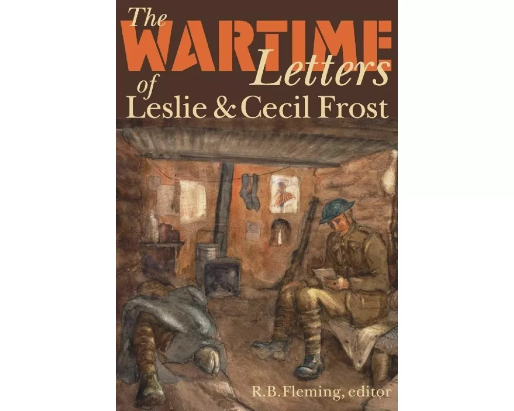The Wartime Letters of Leslie and Cecil Frost, 1915-1919