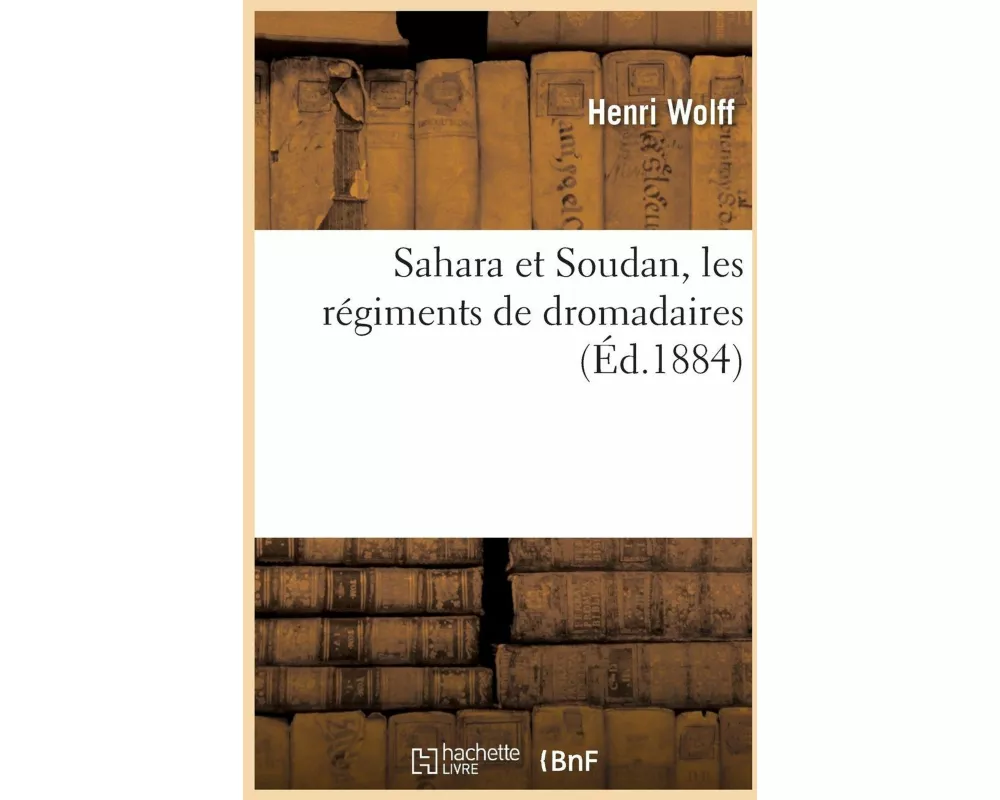 Sahara Et Soudan, Les Régiments de Dromadaires