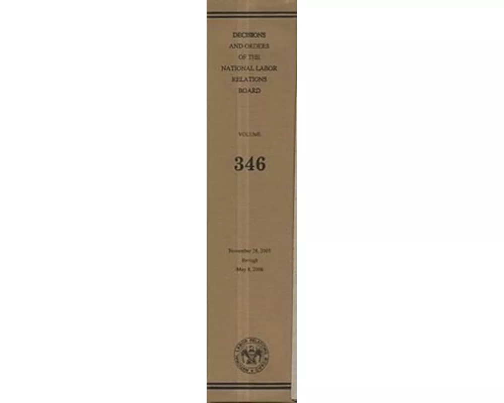 Decisions and Orders of the National Labor Relations Board, V. 346, November 28, 2005, Through May 8, 2006