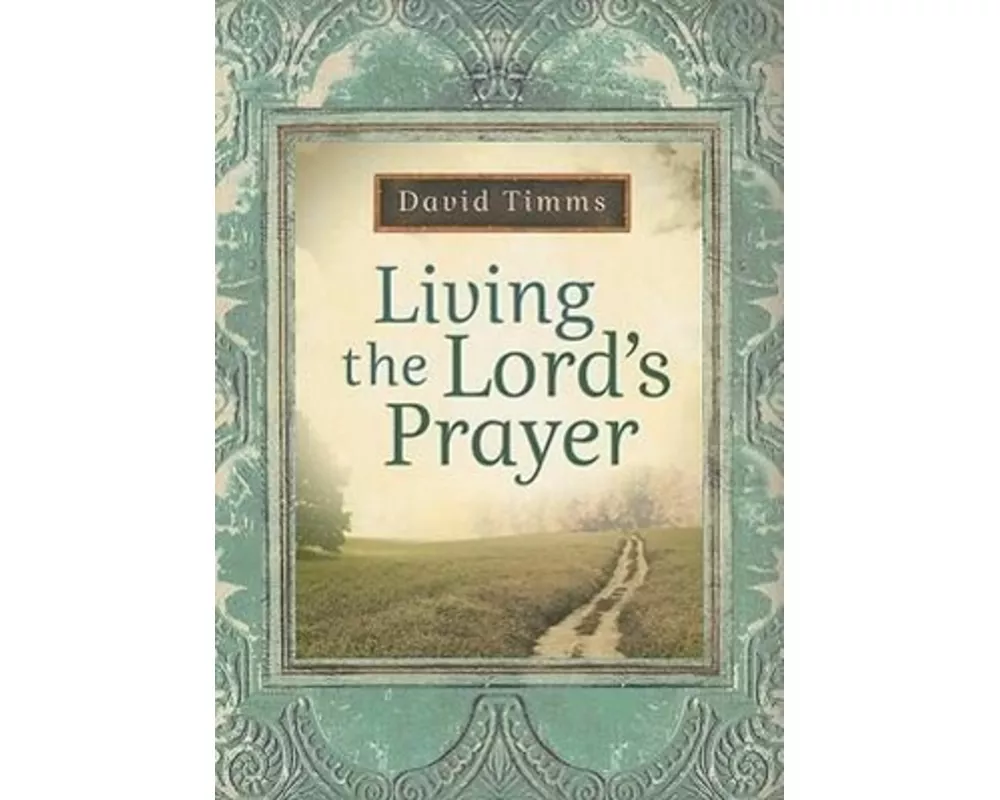 Living the Lord's Prayer