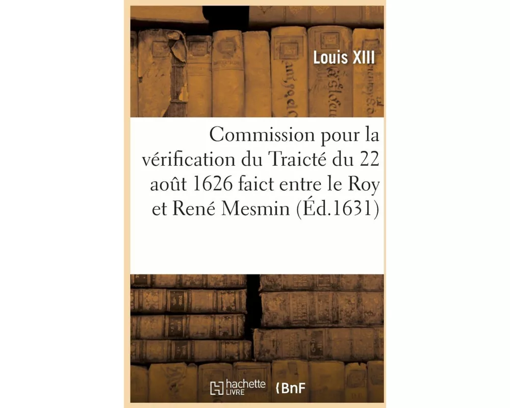 Commission Pour La Vérification Du Traicté Du 22 Aout 1626 Faict Entre Le Roy Et René Mesmin