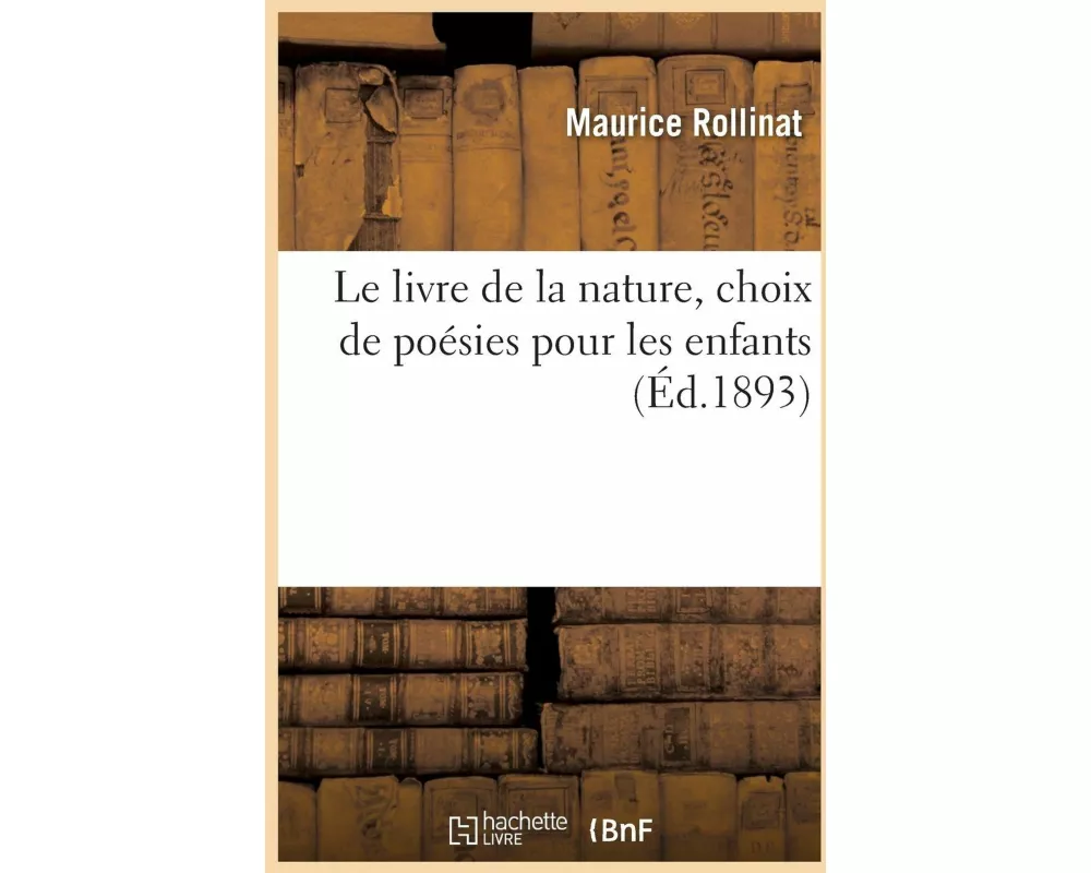 Le Livre de la Nature, Choix de Poésies Pour Les Enfants