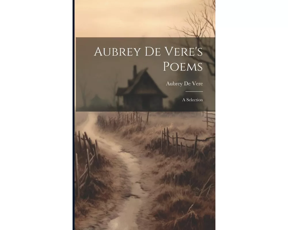 Aubrey de Vere's Poems: A Selection