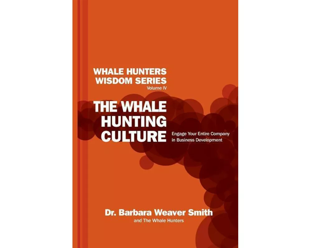 The Whale Hunting Culture: Engage Your Entire Company in Business Development