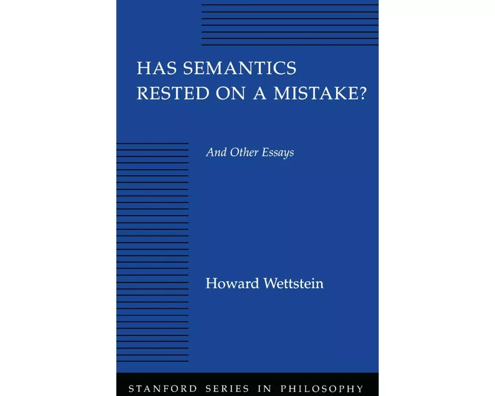 Has Semantics Rested on a Mistake? And Other Essays