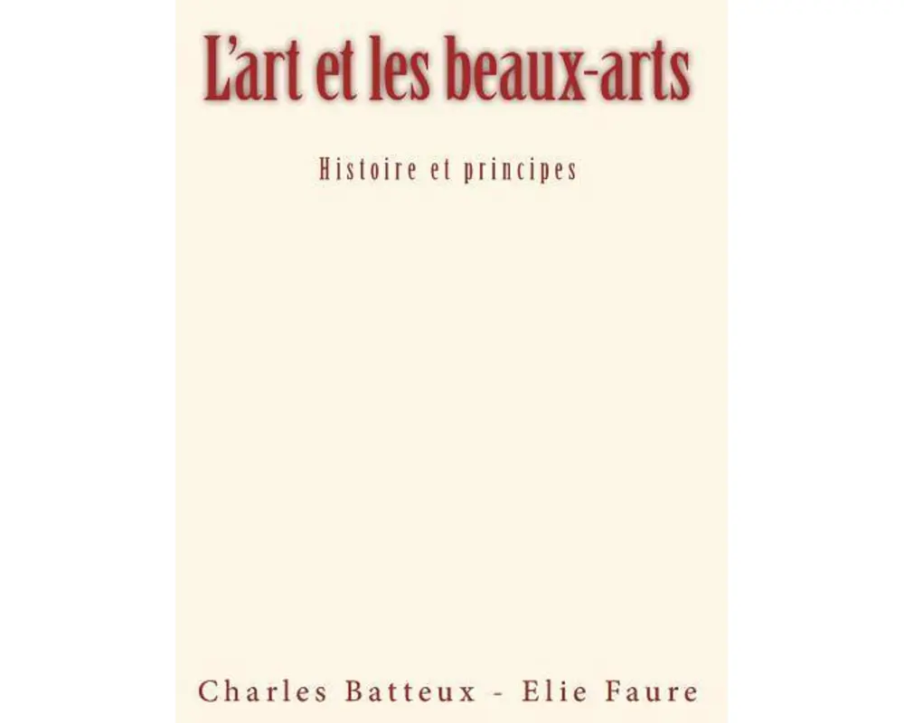 L'art et les beaux-arts: Histoire et principes