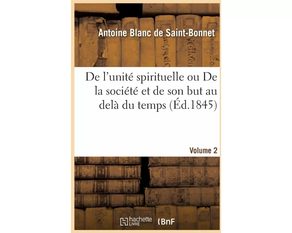 De l'unité spirituelle ou De la société et de son but au delà du temps (Éd.1845)