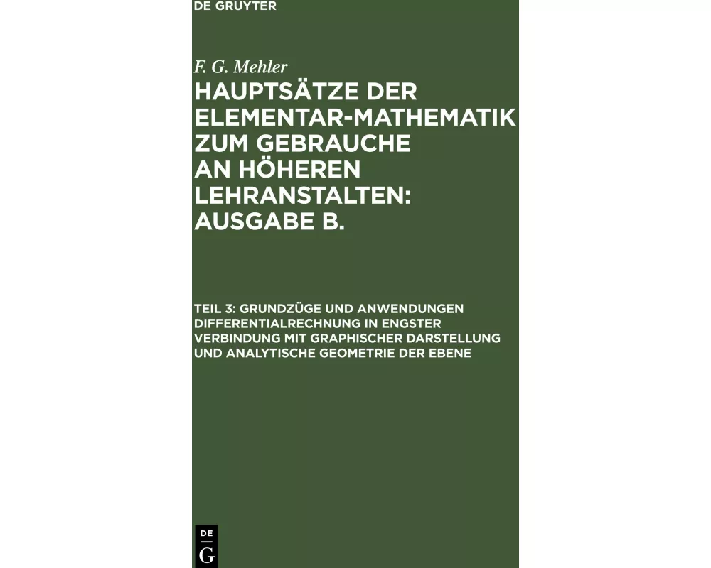Grundzüge und Anwendungen Differentialrechnung in engster Verbindung mit graphischer Darstellung und Analytische Geometrie der Ebene