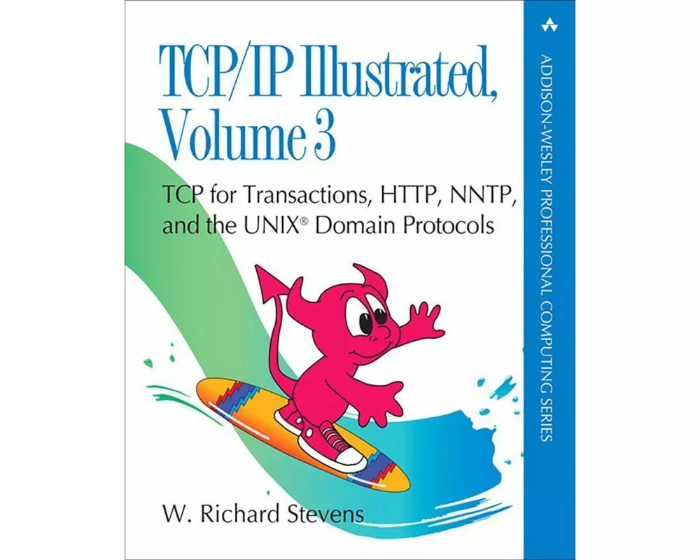 TCP/IP Illustrated, Volume 3: TCP for Transactions, HTTP, NNTP, and the UNIX Domain Protocols
