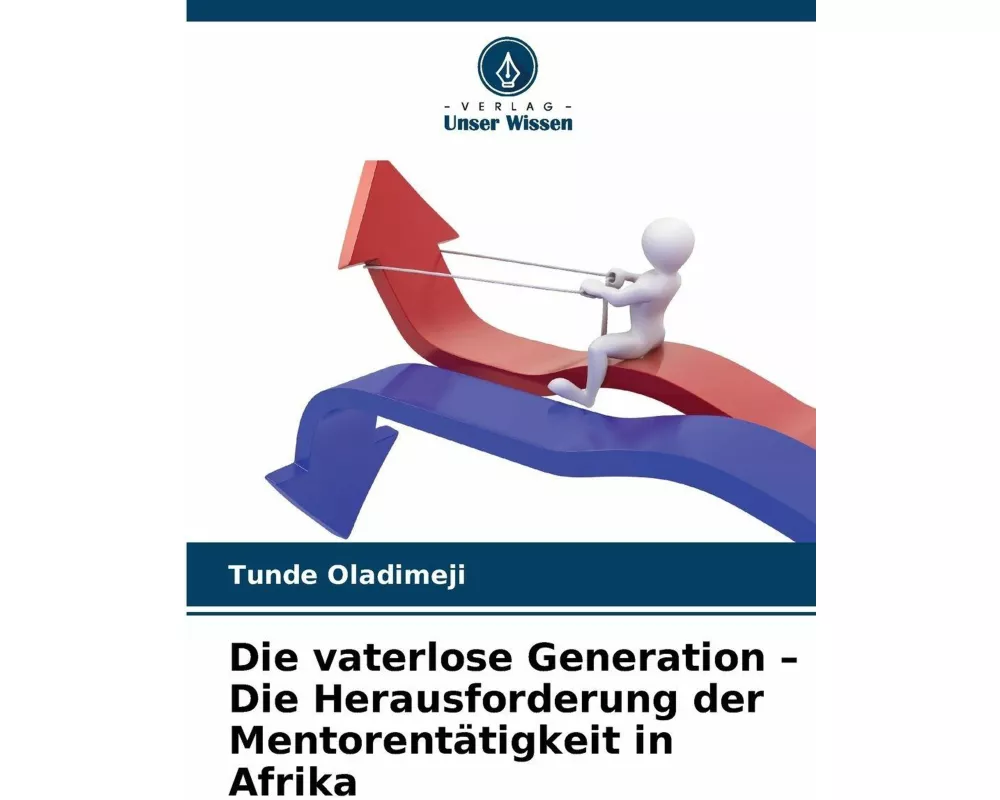 Die vaterlose Generation - Die Herausforderung der Mentorentätigkeit in Afrika