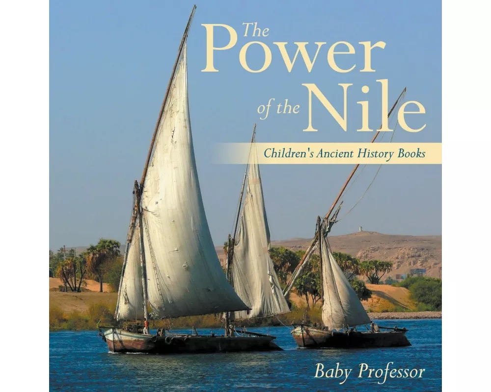 The Power of the Nile-Children's Ancient History Books