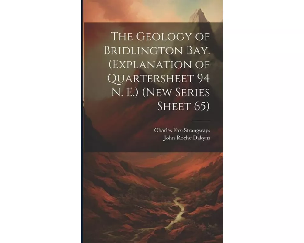 The Geology of Bridlington Bay. (Explanation of Quartersheet 94 N. E.) (New Series Sheet 65)