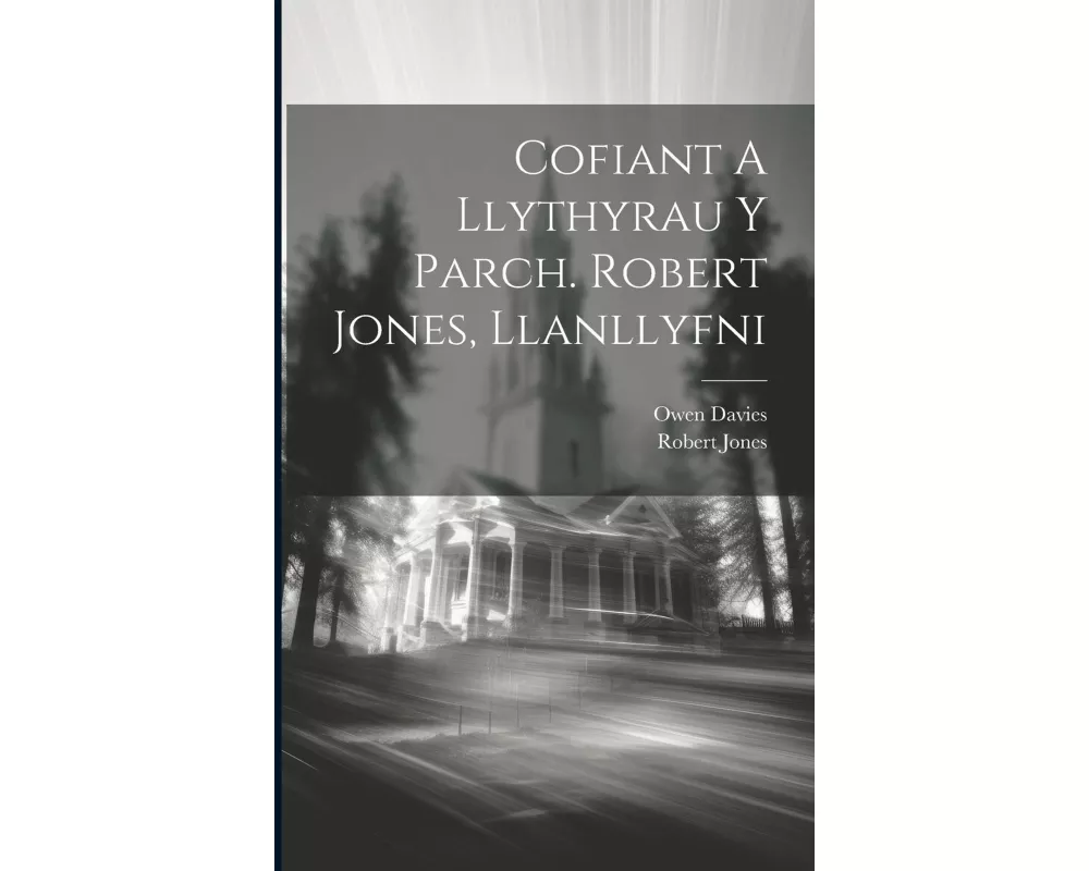 Cofiant A Llythyrau Y Parch. Robert Jones, Llanllyfni