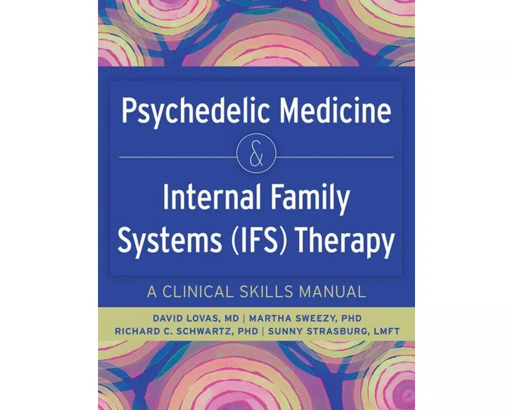 Psychedelic Medicine & Internal Family Systems (Ifs) Therapy