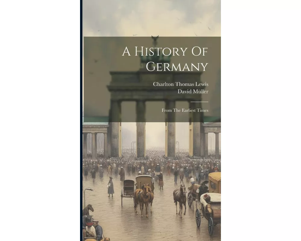 A History Of Germany: From The Earliest Times