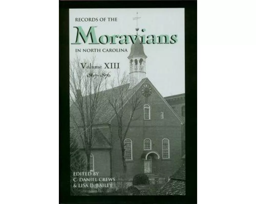 Records of the Moravians in North Carolina, Volume 13