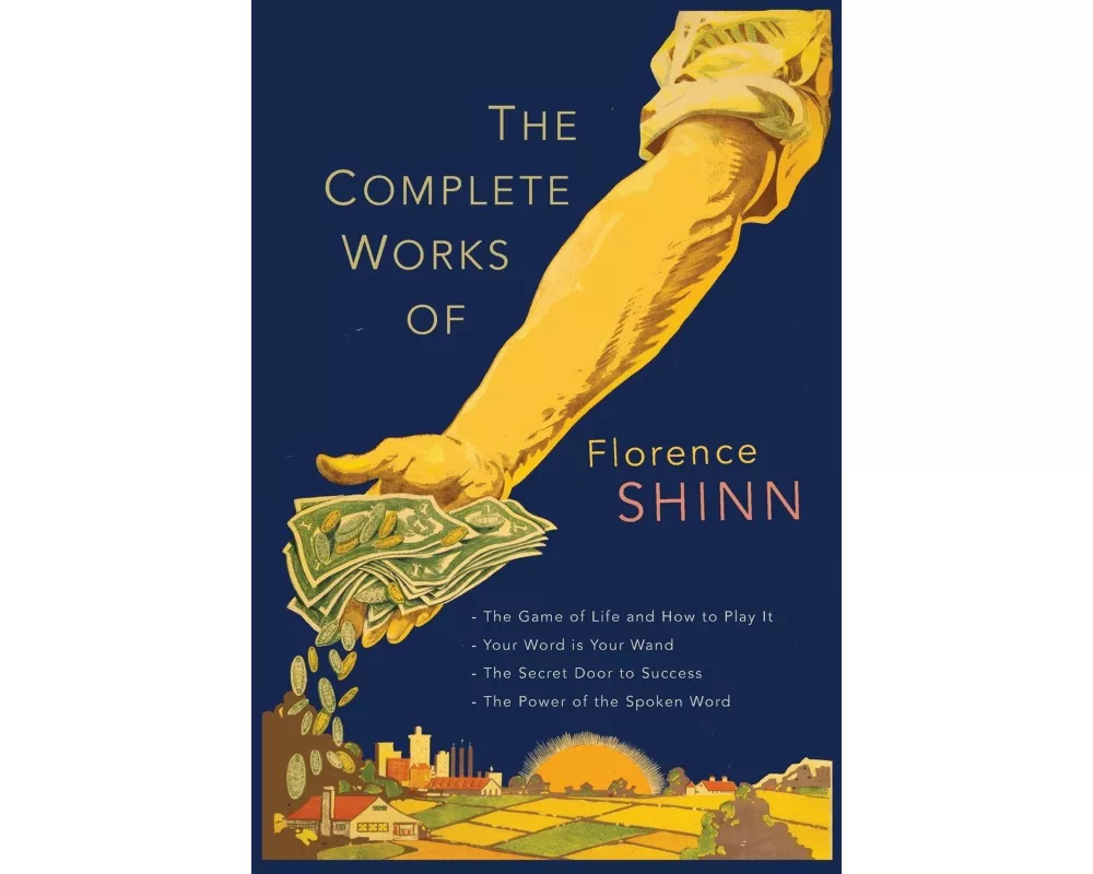 The Complete Works of Florence Scovel Shinn