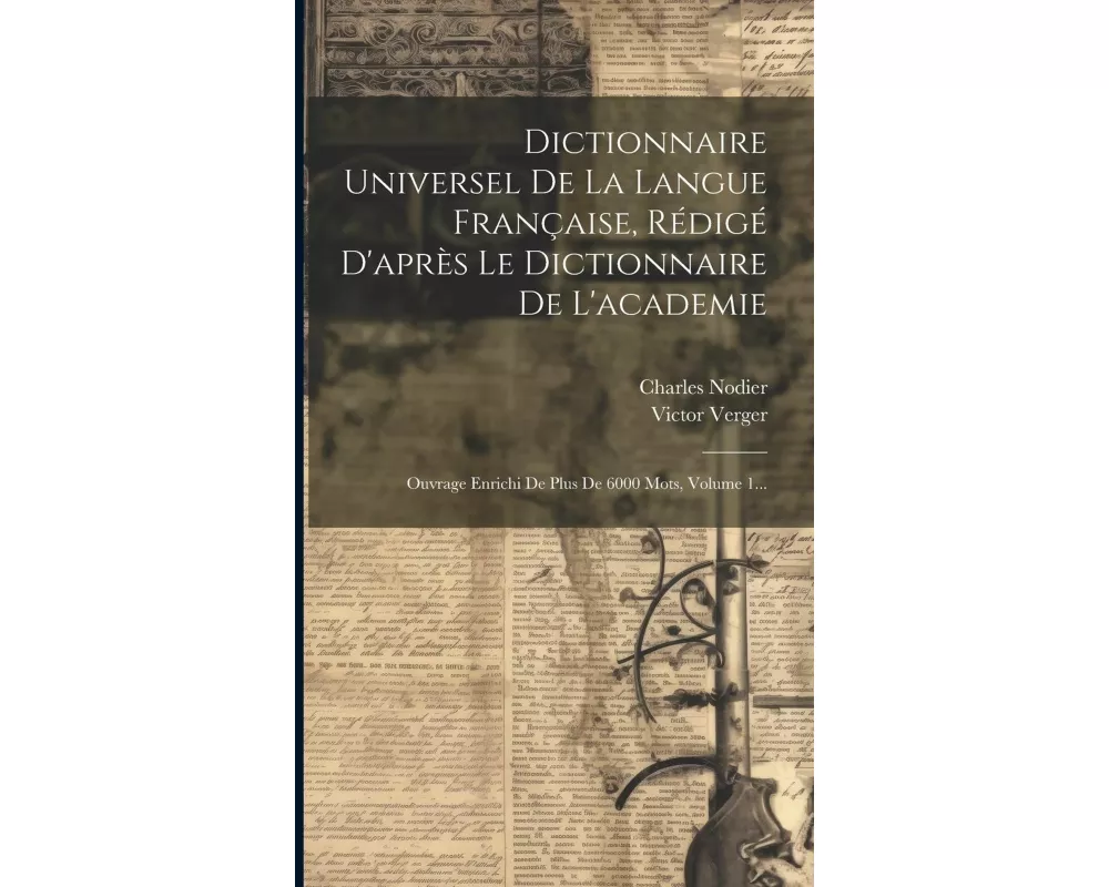 Dictionnaire Universel De La Langue Française, Rédigé D'après Le Dictionnaire De L'academie: Ouvrage Enrichi De Plus De 6000 Mots, Volume 1