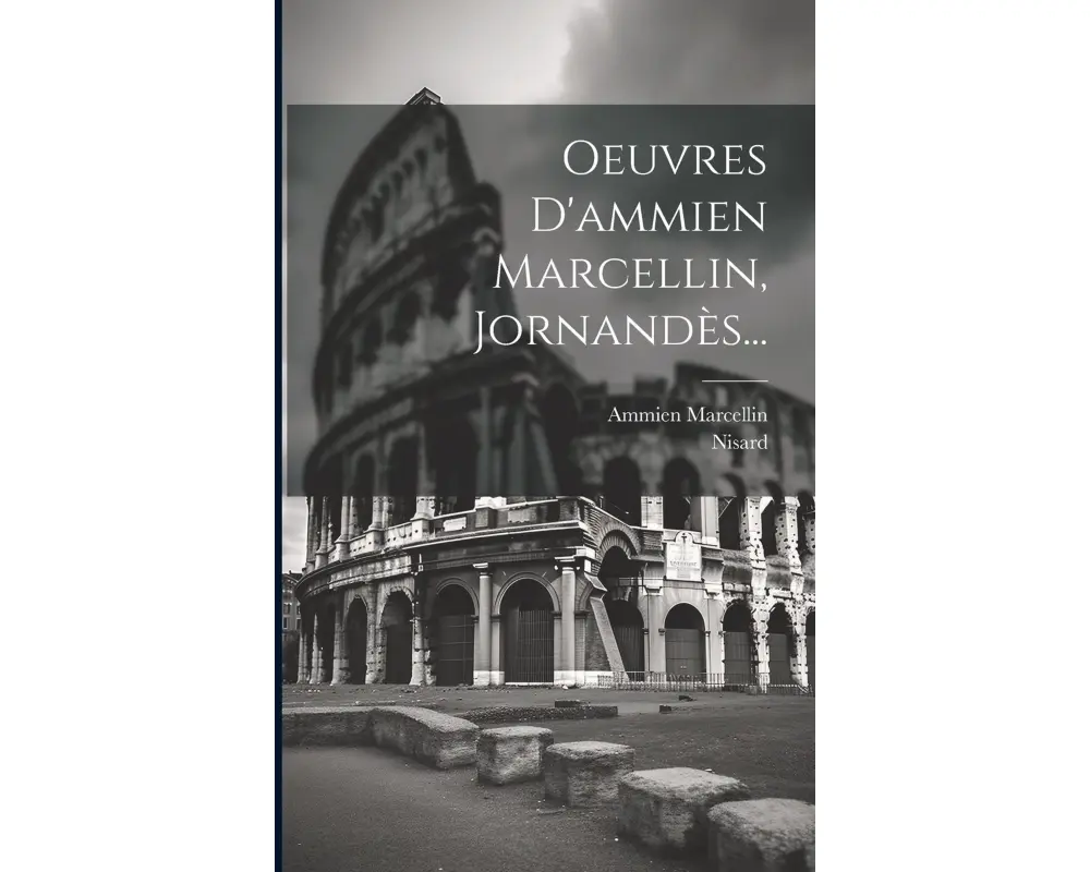 Oeuvres D'ammien Marcellin, Jornandès