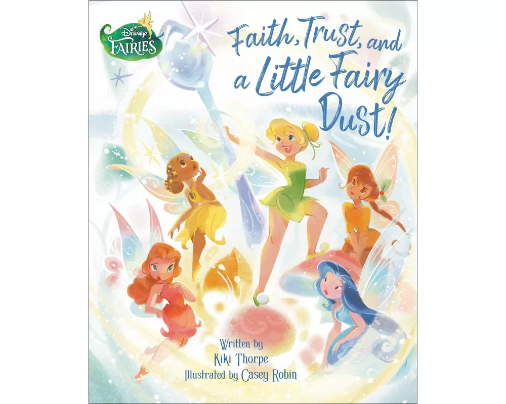 Faith, Trust, and a Little Fairy Dust! (Disney Fairies)