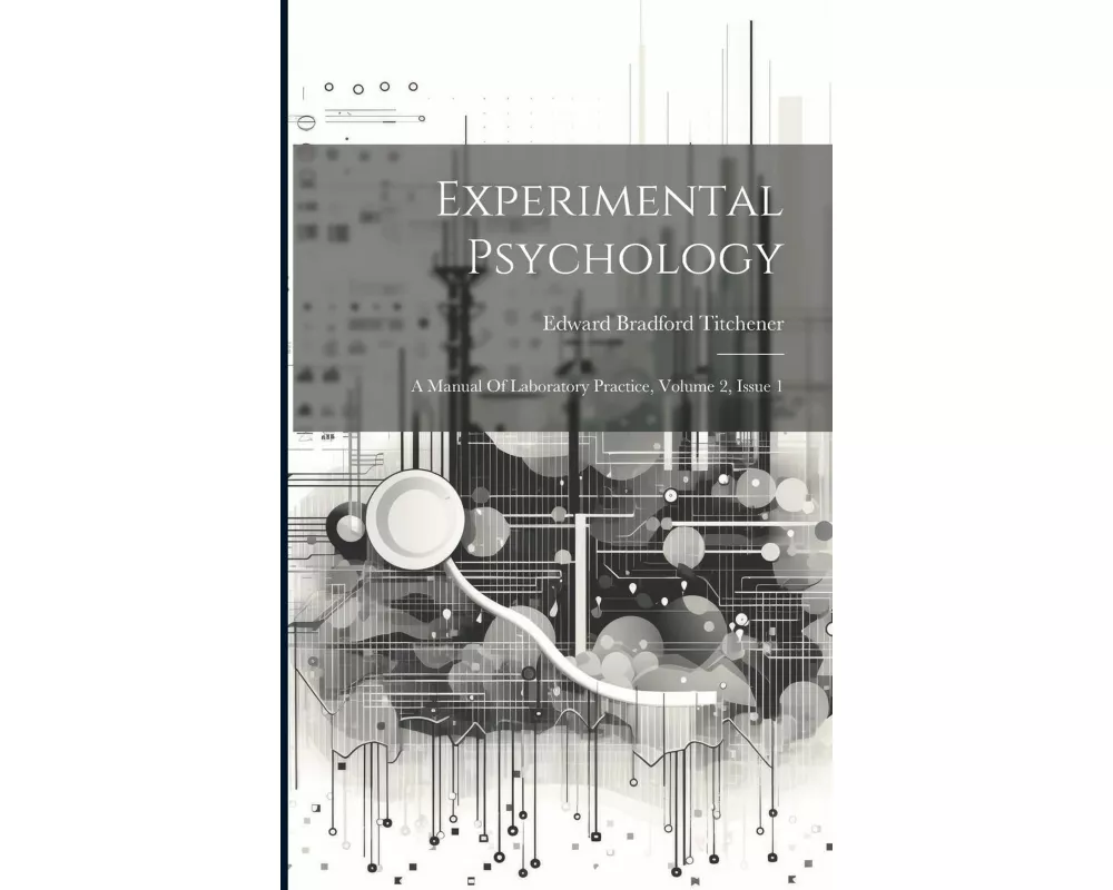 Experimental Psychology: A Manual Of Laboratory Practice, Volume 2, Issue 1