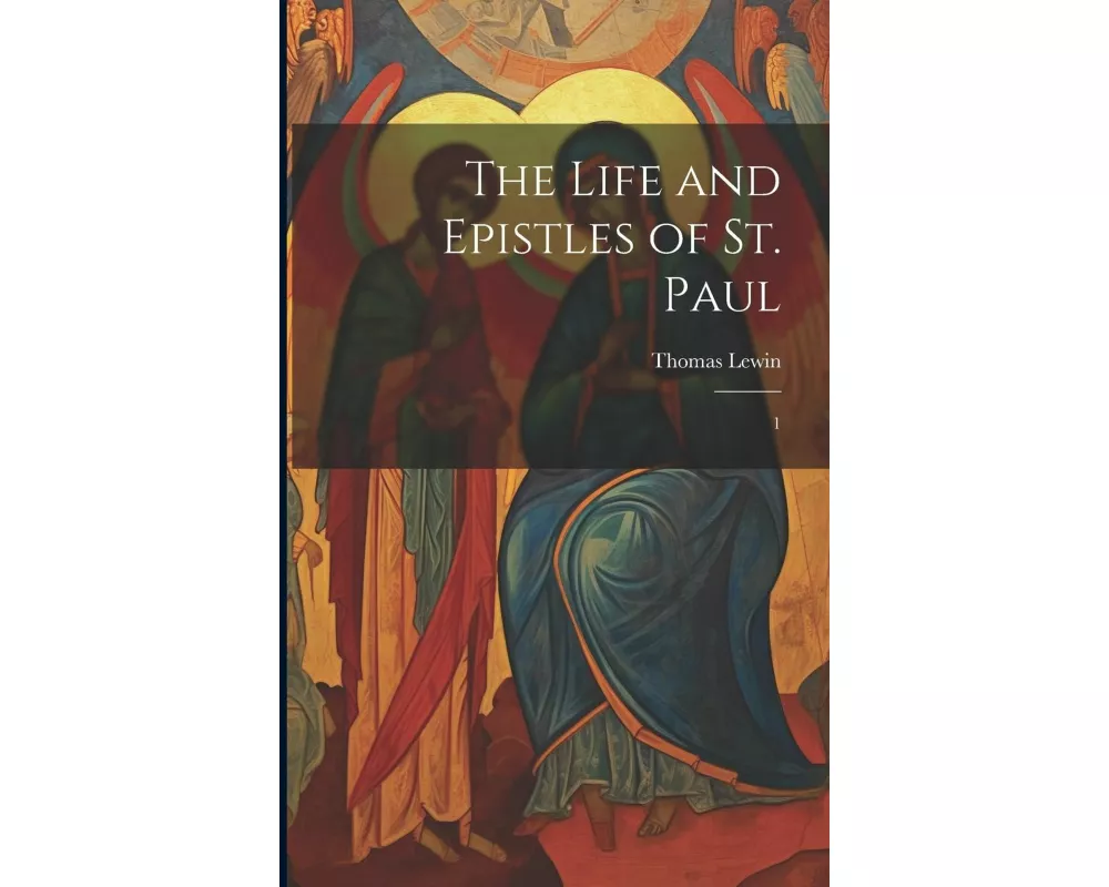 The Life and Epistles of St. Paul: 1