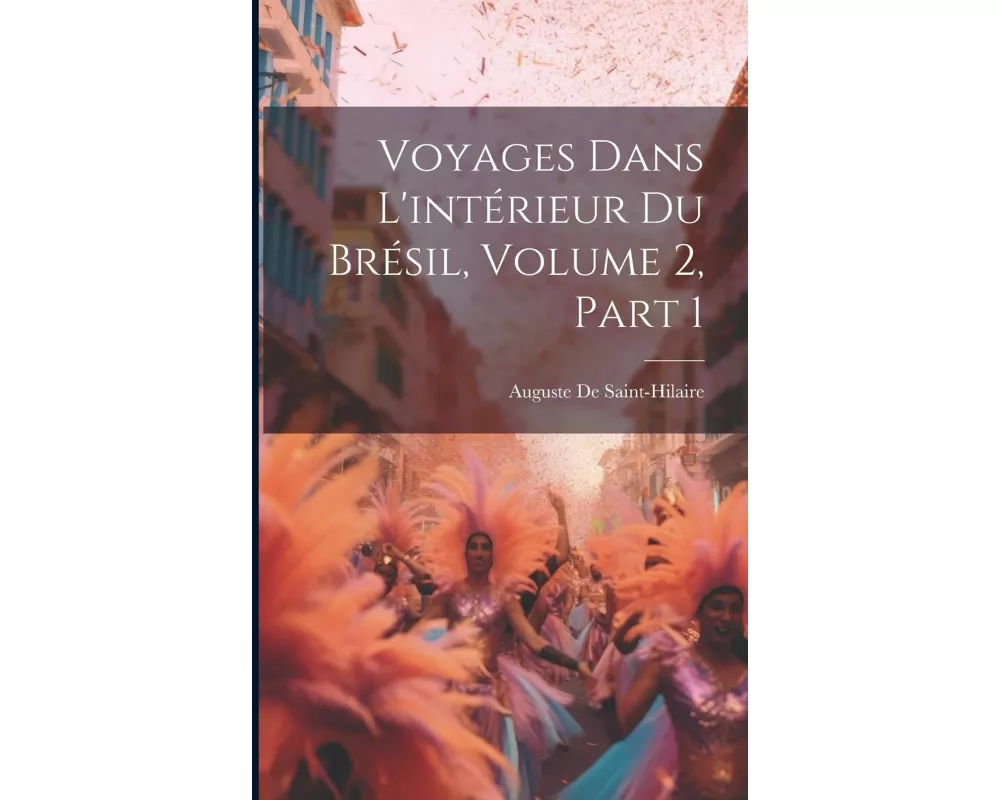 Voyages Dans L'intérieur Du Brésil, Volume 2, part 1