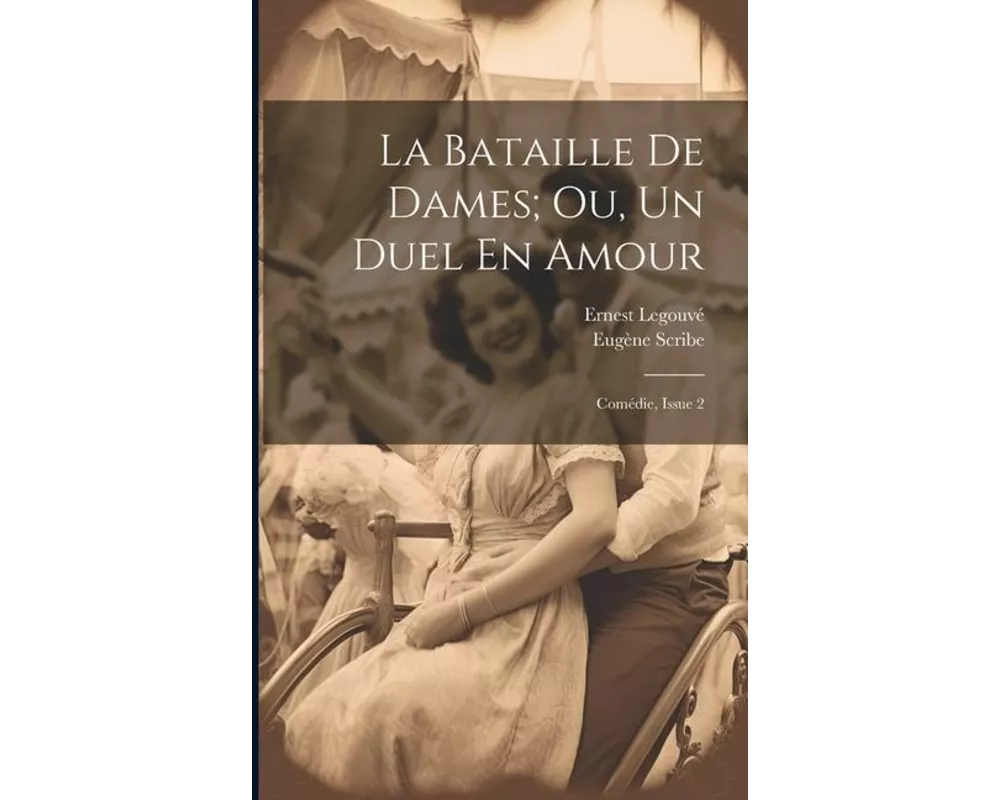 La Bataille De Dames; Ou, Un Duel En Amour: Comédie, Issue 2