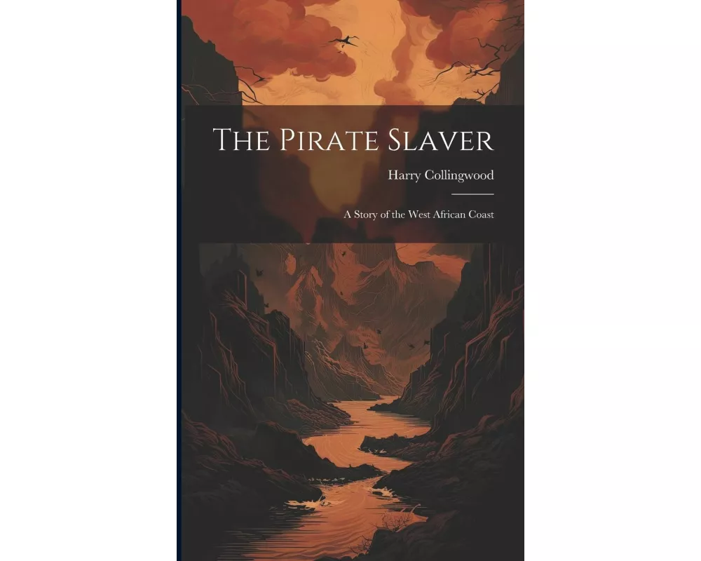 The Pirate Slaver: A Story of the West African Coast