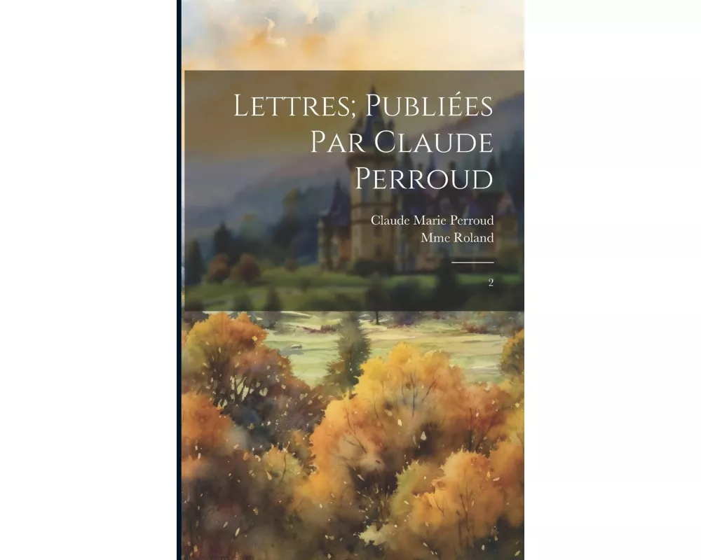 Lettres; publiées par Claude Perroud: 2