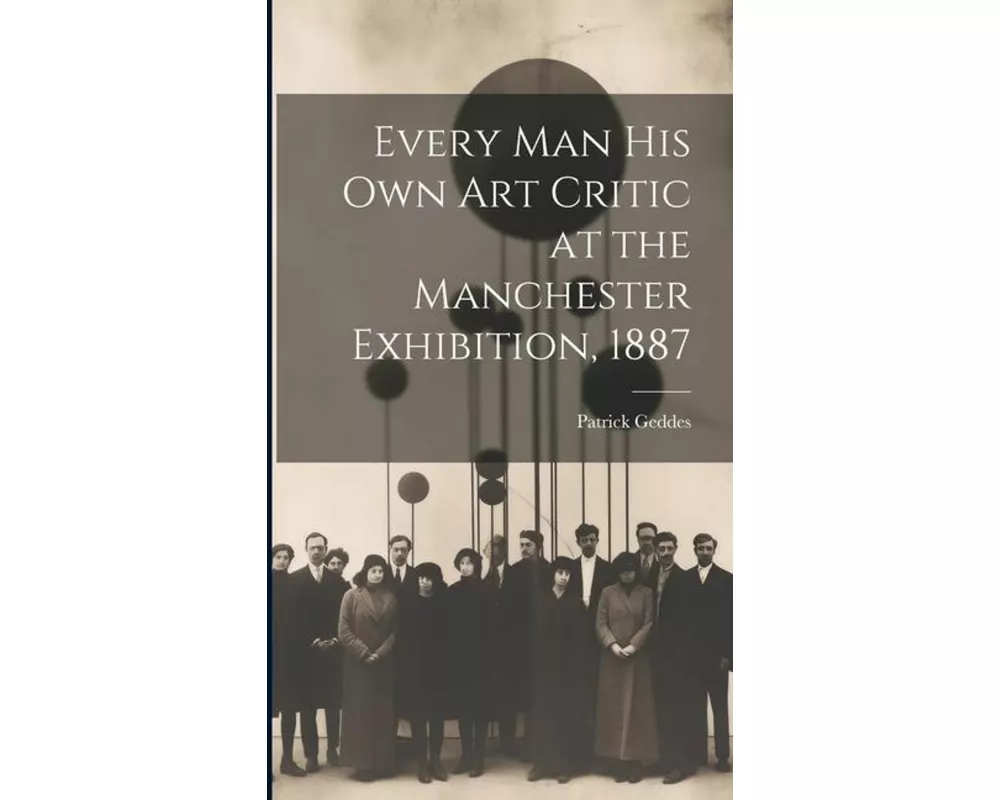 Every Man His Own Art Critic at the Manchester Exhibition, 1887