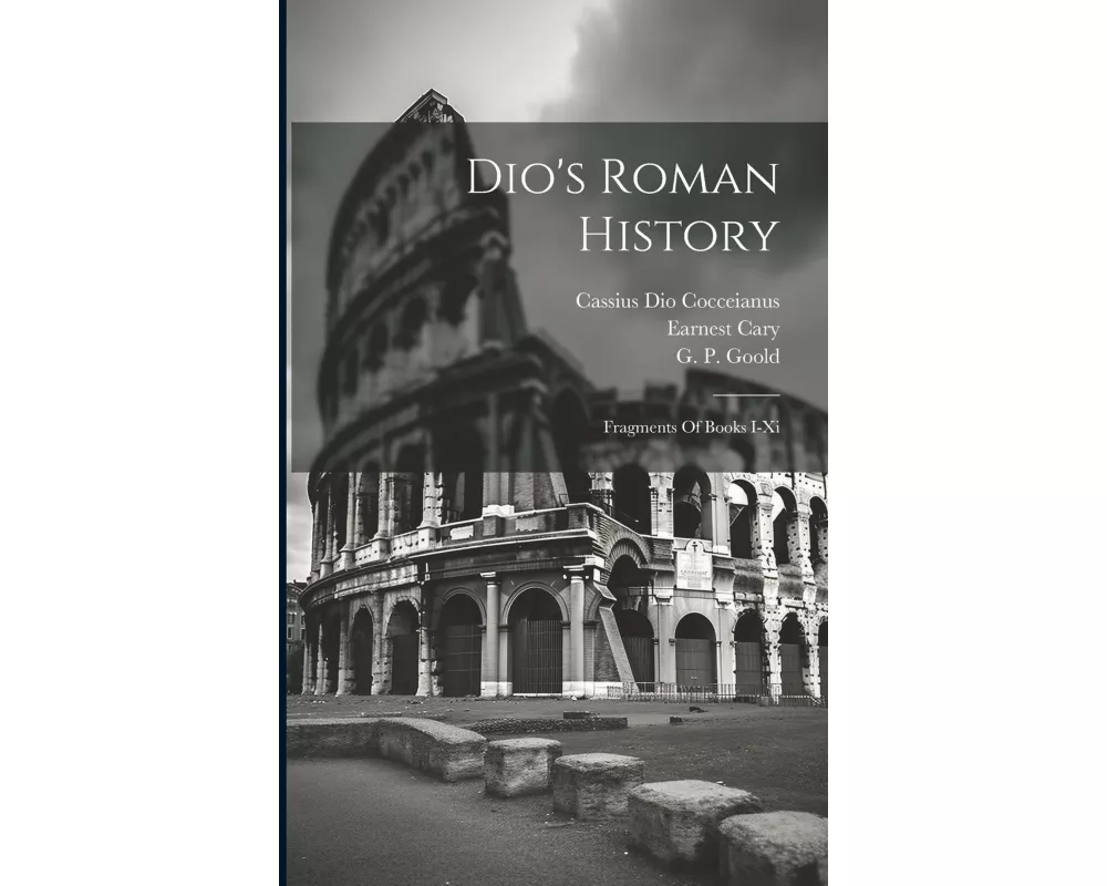 Dio's Roman History: Fragments Of Books I-xi