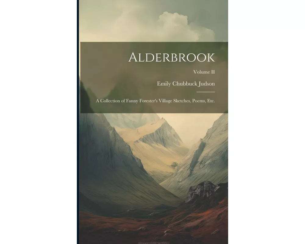Alderbrook: A Collection of Fanny Forester's Village Sketches, Poems, etc.; Volume II