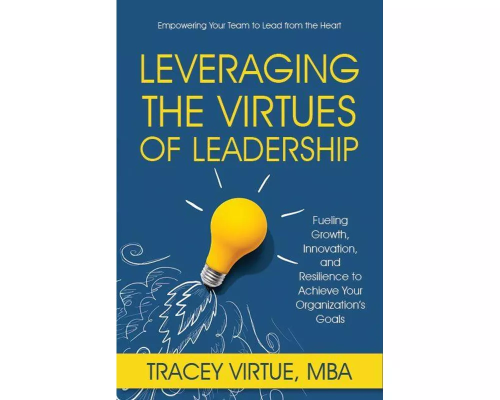 Leveraging the Virtues of Leadership