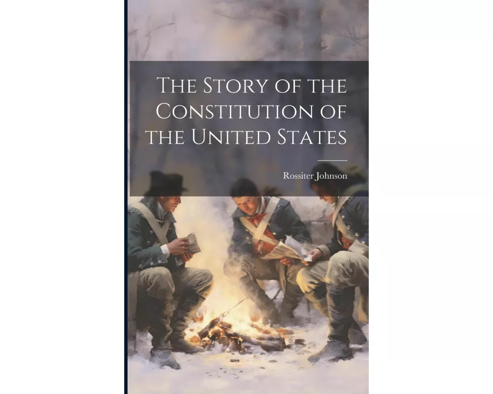The Story of the Constitution of the United States