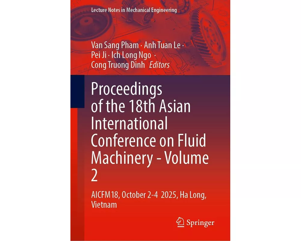 Proceedings of the 18th Asian International Conference on Fluid Machinery - Volume 2