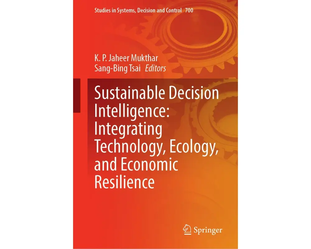 Sustainable Decision Intelligence: Integrating Technology, Ecology, and Economic Resilience