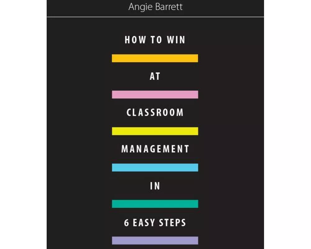 How to Win at Classroom Management in Six Easy Steps