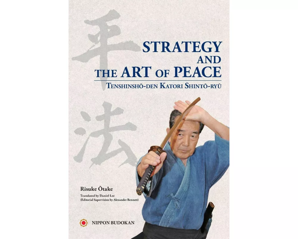 Strategy and the Art of Peace - Tenshinsho-den Katori Shinto-ryu