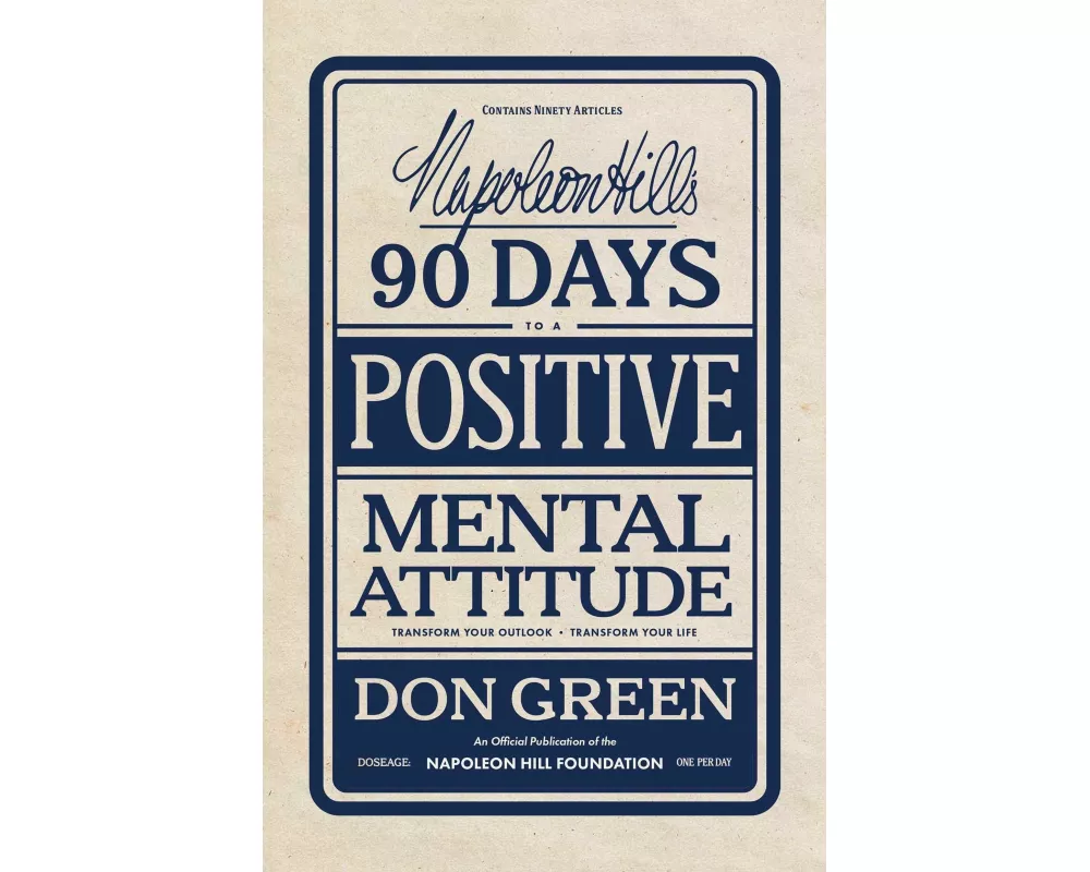 Napoleon Hill's 90 Days to a Positive Mental Attitude