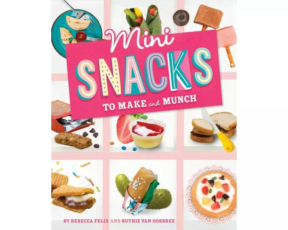 Mini Snacks to Make and Munch