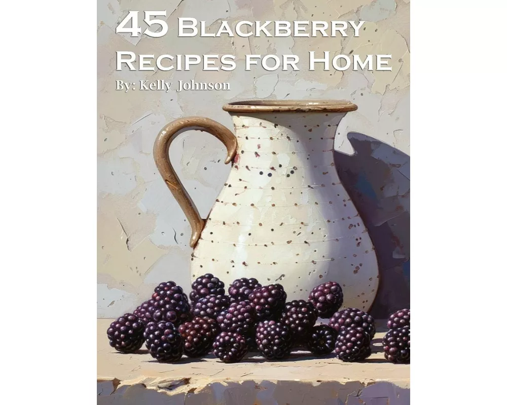 45 Blackberry Recipes for Home
