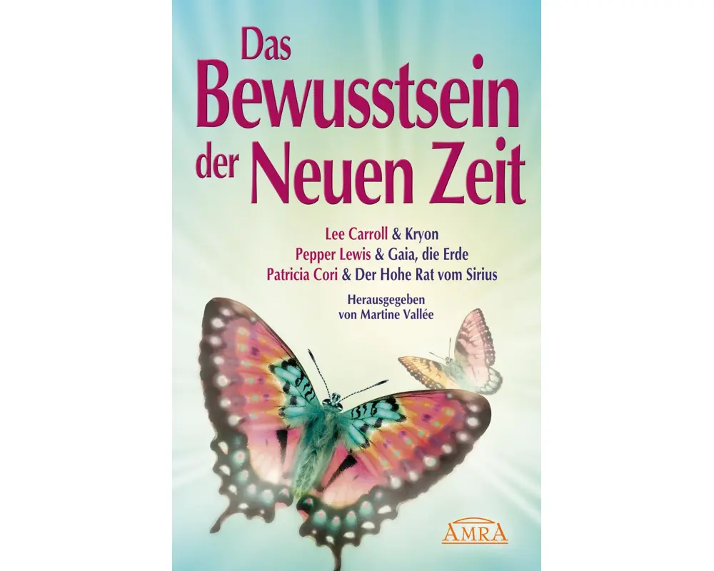 Das Bewusstsein der Neuen Zeit. Botschaften von Kryon, Mutter Erde und dem Hohen Rat vom Sirius