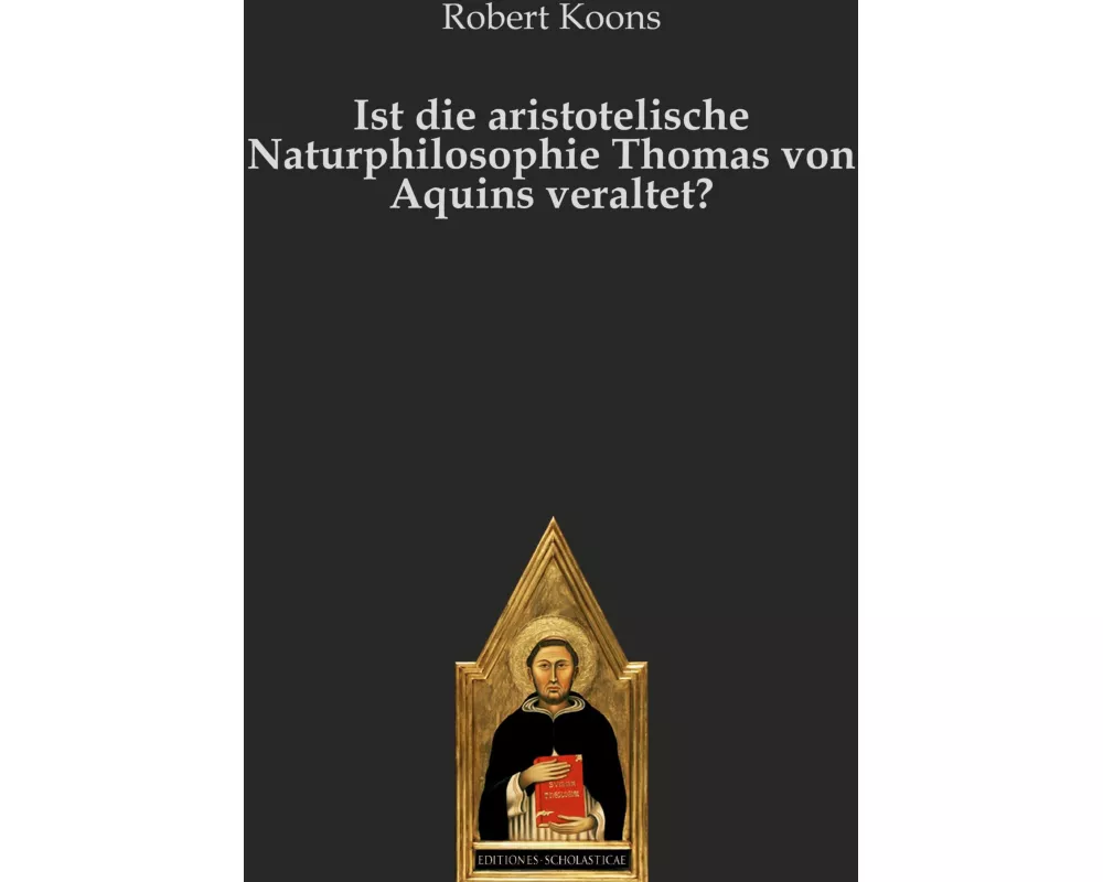 Ist die aristotelische Naturphilosophie Thomas von Aquins veraltet?